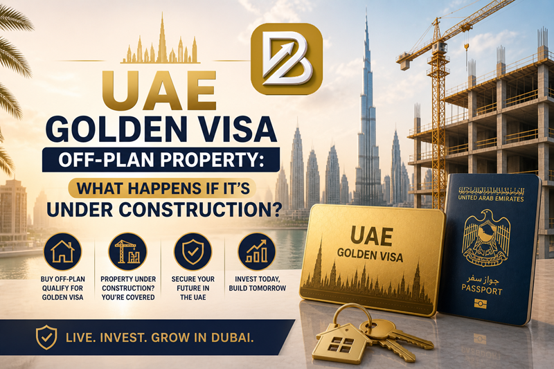 UAE Golden Visa Off-Plan Property: What Happens If It’s Under Construction?