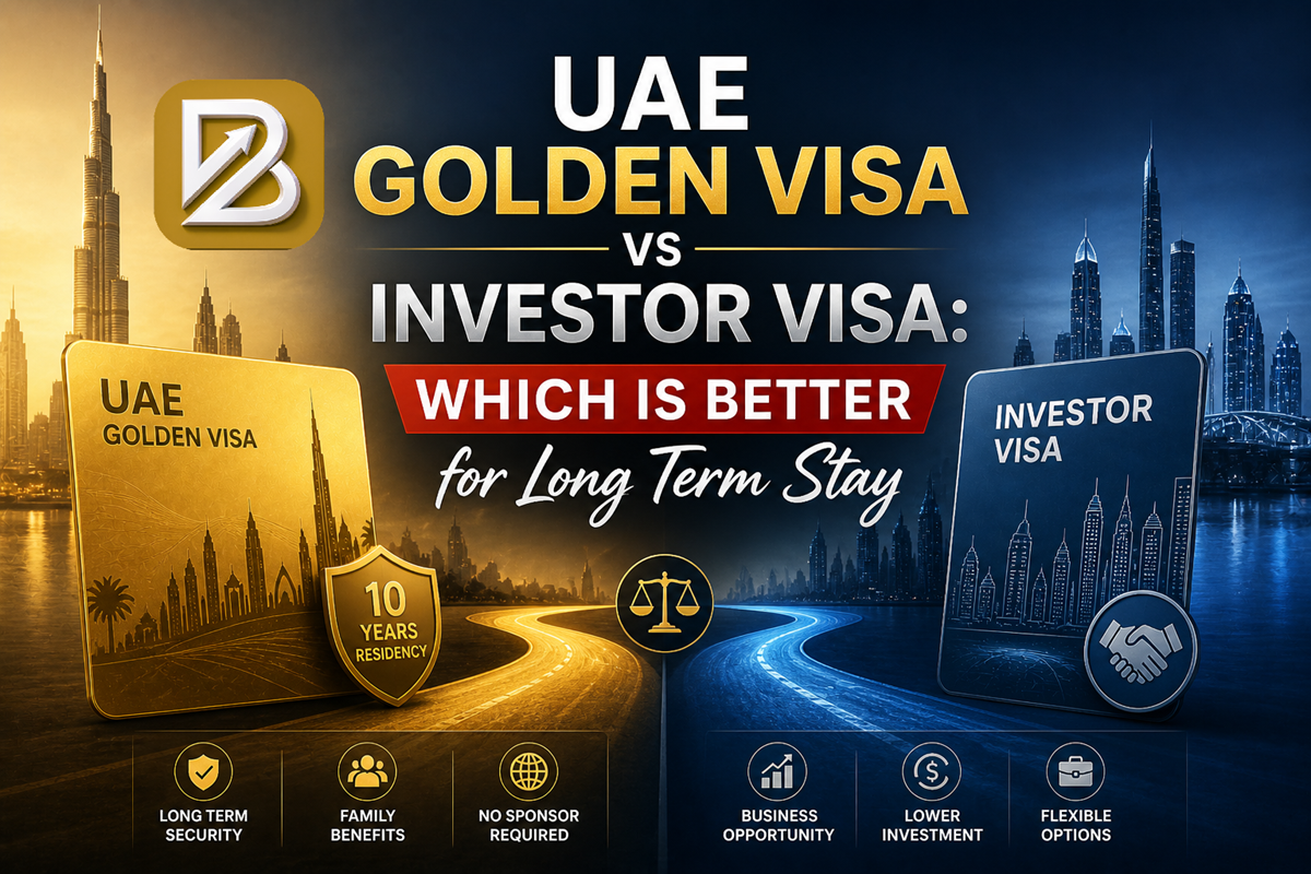 UAE Golden Visa vs Investor Visa: Which Is Better for Long Term Stay